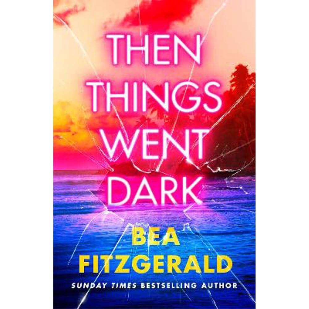 Then Things Went Dark (Hardback) - Bea Fitzgerald